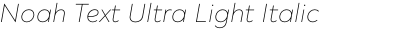 Noah Text Ultra Light Italic